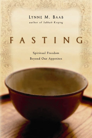 Fasting: Spiritual Freedom Beyond our Appetites